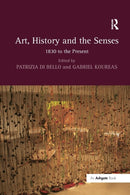 Art, History and the Senses : 1830 to the Present-9781138257719