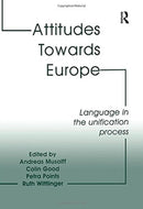 Attitudes Towards Europe : Language in the Unification Process-9781138258037