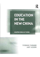 Education in the New China : Shaping Ideas at Work-9781138258273