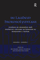 In Laudem Hierosolymitani : Studies in Crusades and Medieval Culture in Honour of Benjamin Z. Kedar-9781138259751
