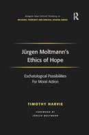 Jürgen Moltmann''s Ethics of Hope