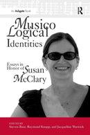 Musicological Identities : Essays in Honor of Susan McClary-9781138265622