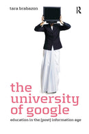 The University of Google : Education in the (Post) Information Age-9781138270688