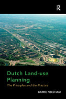 Dutch Land-use Planning : The Principles and the Practice-9781138272729