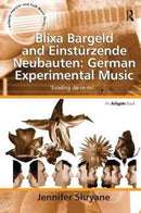 Blixa Bargeld and Einsturzende Neubauten: German Experimental Music : 'Evading do-re-mi'-9781138278875