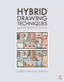 Hybrid Drawing Techniques for Interior Design-9781138280670