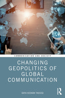 Changing Geopolitics of Global Communication-9781138280809