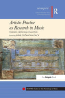 Artistic Practice as Research in Music: Theory, Criticism, Practice-9781138284548