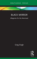 Black Mirror : Allegories for the Atomised-9781138288119