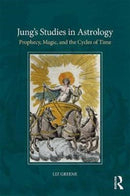 Jung's Studies in Astrology : Prophecy, Magic, and the Qualities of Time-9781138289123