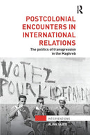 Postcolonial Encounters in International Relations : The Politics of Transgression in the Maghreb-9781138289512