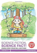 Science Fiction, Science Fact! Ages 5-7 : Learning Science through Well-Loved Stories-9781138290969