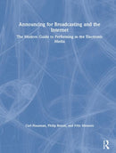 Announcing for Broadcasting and the Internet : The Modern Guide to Performing in the Electronic Media-9781138294493