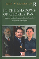 In the Shadows of Glories Past + The Rise of Science in Islam and the West