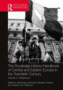 The Routledge History Handbook of Central and Eastern Europe in the Twentieth Century : Volume 2: Statehood-9781138301665