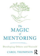 The Magic of Mentoring : Developing Others and Yourself-9781138309661