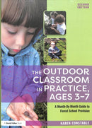 The Outdoor Classroom in Practice, Ages 3-7 : A Month-By-Month Guide to Forest School Provision-9781138310100