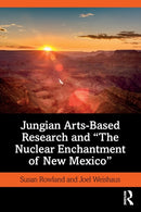 Jungian Arts-Based Research and "The Nuclear Enchantment of New Mexico"-9781138310797