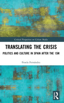 Translating the Crisis : Politics and Culture in Spain after the 15M-9781138310841