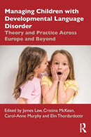 Managing Children with Developmental Language Disorder : Theory and Practice Across Europe and Beyond-9781138317246