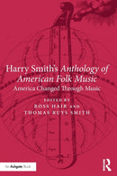 Harry Smith's Anthology of American Folk Music : America Changed Through Music-9781138318298