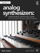 Analog Synthesizers: Understanding, Performing, Buying : From the Legacy of Moog to Software Synthesis-9781138319363
