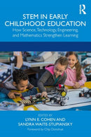STEM in Early Childhood Education : How Science, Technology, Engineering, and Mathematics Strengthen Learning-9781138319837