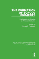 The Formation of School Subjects : The Struggle for Creating an American Institution-9781138321892