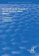 Nurses Work : An Analysis of the UK Nursing Labour Market-9781138326590