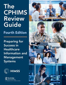 The CPHIMS Review Guide, 4th Edition : Preparing for Success in Healthcare Information and Management Systems-9781138327610