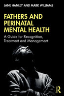 Fathers and Perinatal Mental Health : A Guide for Recognition, Treatment and Management-9781138330320