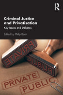 Criminal Justice and Privatisation : Key Issues and Debates-9781138330948