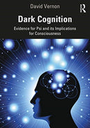 Dark Cognition : Evidence for Psi and its Implications for Consciousness-9781138331020