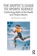 The Skeptic's Guide to Sports Science : Confronting Myths of the Health and Fitness Industry-9781138333130