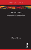 Dramaturgy : An Anatomy of Dramatic Forms-9781138333840