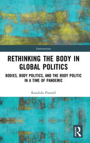 Rethinking the Body in Global Politics : Bodies, Body Politics, and the Body Politic in a Time of Pandemic-9781138337329