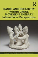Dance and Creativity within Dance Movement Therapy : International Perspectives-9781138337527