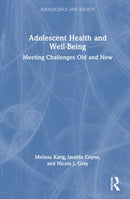 Adolescent Health and Well-Being : Meeting Challenges Old and New-9781138340411