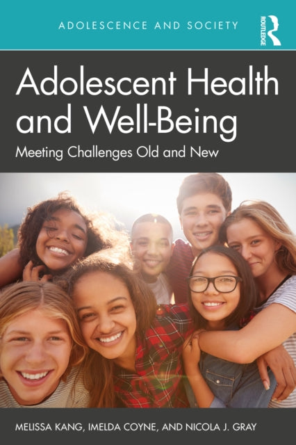 Adolescent Health and Well-Being : Meeting Challenges Old and New-9781138340428