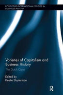 Varieties of Capitalism and Business History : The Dutch Case-9781138340923