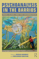 Psychoanalysis in the Barrios : Race, Class, and the Unconscious-9781138346406