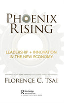 Phoenix Rising - Leadership + Innovation in the New Economy : Lessons in Long-Term Thinking from Global Family Enterprises-9781138346680