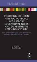 Including Children and Young People with Special Educational Needs and Disabilities in Learning and Life : How Far Have We Come Since the Warnock Enquiry - and Where Do We Go Next?-9781138348868