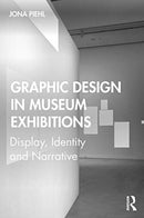 Graphic Design in Museum Exhibitions : Display, Identity and Narrative-9781138350373