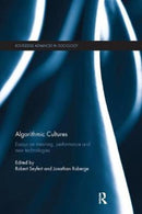 Algorithmic Cultures : Essays on Meaning, Performance and New Technologies-9781138351899