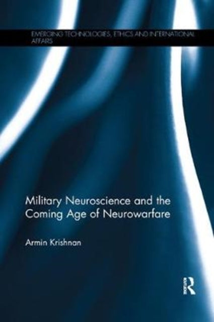 Military Neuroscience and the Coming Age of Neurowarfare-9781138361447