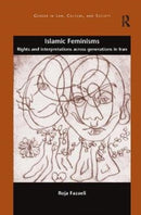 Islamic Feminisms : Rights and Interpretations Across Generations in Iran-9781138363588