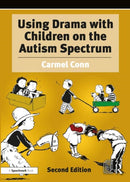Using Drama with Children on the Autism Spectrum : A Resource for Practitioners in Education and Health-9781138369436