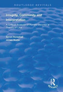 Integrity, Community and Interpretation : Critical Analysis of Ronald Dworkin's Theory of Law-9781138369948