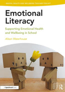 Emotional Literacy : Supporting Emotional Health and Wellbeing in School-9781138370272